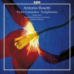 Antonio Rosetti: Violin Concertos; Symphonies