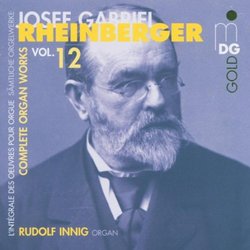 Rheinberger: Complete Organ Works, Vol. 12