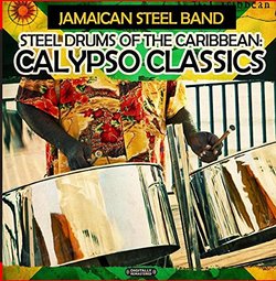 Steel Drums Of The Caribbean: Calypso Classics (Digitally Remastered)