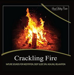 Crackling Fire: Nature Sounds for Meditation, Deep Sleep, Spa, Healing, Relaxation