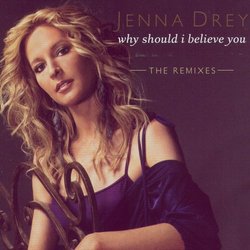Why Should I Believe You: The Remixes