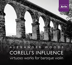 Corelli's Influence, virtuoso works for baroque violin