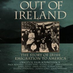 Out Of Ireland: The Story Of Irish Emigration To America - Original Film Soundtrack