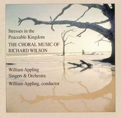 Stresses in the Peaceable Kingdom - Wilson: Choral Music