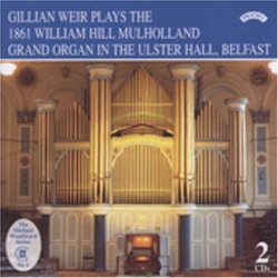 Gillian Weir Plays the 1861 William Hill Mulholland Grand Organ in the Ulster Hall, Belfast