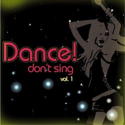 Dance-Don't Sing! Vol. 1