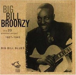 Big Bill Blues: 23 Greatest Hit Songs 1927-1942
