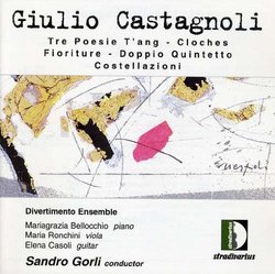 Giulio Castagnoli: Tre Poesie T'ang; Cloches; Fioiture; Doppio Quintetto; Costellazioni