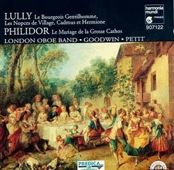 Lully: Le Bourgeois Gentilhomme; Philidor: Le Mariage de la Grosse Cathos