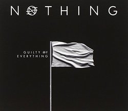 Guilty Of Everything (UK Edition) by Nothing