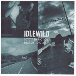 Scottish Fiction: Best of Idlewild 1997-2007