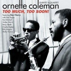 Ornette Coleman - Too Much, Too Soon (Something Else + Tomorrow Is the Question + The Shape of Jazz to Come + Twins + The Art of the Improvisers)
