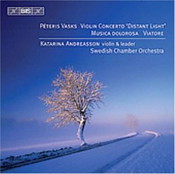 Peteris Vasks: Violin Concerto 'Distant Light'; Musica Dolorosa; Viatore