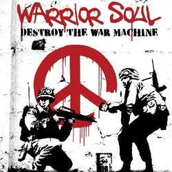 Destroy the War Machine by Warrior Soul (2009-07-14)