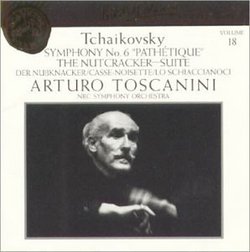 Toscanini Collection, Vol. 18 Tchaikovsky: Symphony 6 / Nutcracker Suite