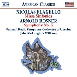 Nicolas Flagello: Missa Sinfonica; Arnold Rosner: Symphony No. 5