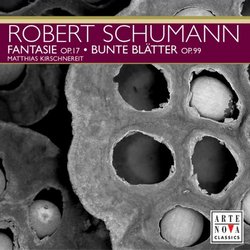 Robert Schumann: Fantasie, Op. 17; Bunte Blätter, Op. 99