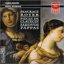 Pancrace Royer: Pièces de Clavecin (Harpsichord Works) (Complete) - Iakovos Pappas