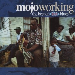 Mojo Working-Best of Ace Blues