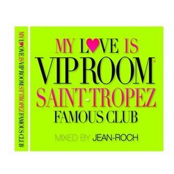 My Love Is VIP Room-Saint Tropez Famous Club-Mixed