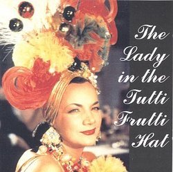 Lady in the Tutti Frutti Hat: Carmen Miranda on Films & Airshots