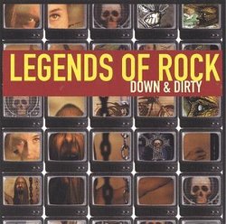 Legends of Rock: Down & Dirty