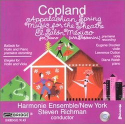 Aaron Copland: Music for the Theatre, Two Ballads for Violin and Piano, Elegies for Violin and Viola, El Salon Mexico, and Appalachian Spring Suite for 13 Instruments: Performed by the Harmonie Ensemble/New York