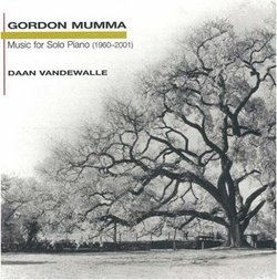 Gordon Mumma: Music for Solo Piano 1960-2001