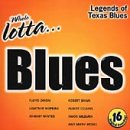 Whole Lotta Blues: Legends of Texas Blues