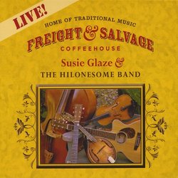 Live At The Freight & Salvage: Susie Glaze & The Hilonesome Band