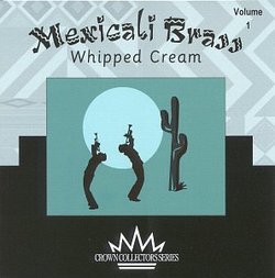 Mexicali Brass 1: Whipped Cream