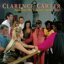 Have You Met Clarence Carter Yet