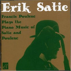 Francis Poulenc Plays Piano Music of Satie & Poulenc