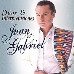 Juan Gabriel - Dúos & Interpretaciones