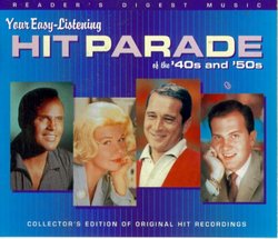 Your Easy Listening Hit Parade of the 40's & 50's:  Collector's Edition of Original Hit Recordings