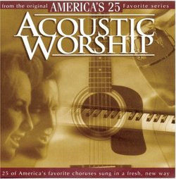Acoustic Worship: 25 Favorite Praise & Worship