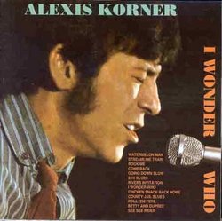 I Wonder Who by Alexis Korner (1998-01-01)