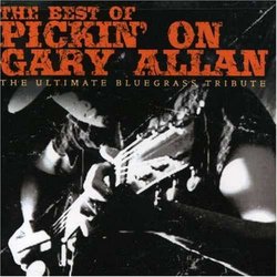 Best of Pickin on Gary Allan: The Ultimate Bluegrass Tribute
