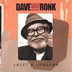 Sweet & Lowdown By Dave Van Ronk (2001-06-26)