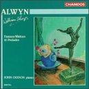 Alwyn: Fantasy-Waltzes / 12 Preludes for Piano