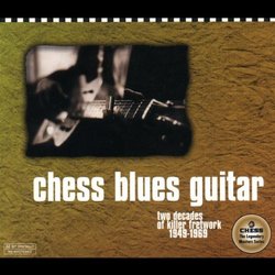 Chess Blues Guitar : Two Decades Of Killer Fretwork, 1949-1969