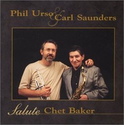 Phil Urso and Carl Saunders Salute Chet Baker
