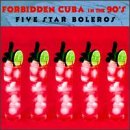 Forbidden Cuba In The '90s: Five Star Boleros