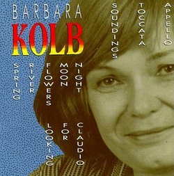 Music Of Barbara Kolb - Soundings (1971-72); Toccata (1971); Apello (1976); Looking for Claudio (1975); Spring River Flowers Moon Night (1974-75)