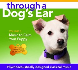Through a Dog's Ear: Music to Calm Your Puppy, Volume 1