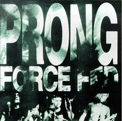 Force Fed by Prong (1997-03-18)