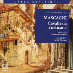 Opera Explained: An Introduction to Mascagni's Cavalleria rusticana