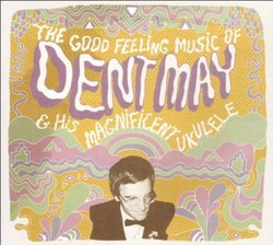 Good Feeling Music of Dent May