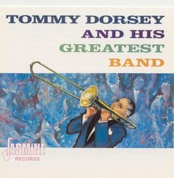 Tommy Dorsey and His Greatest Band