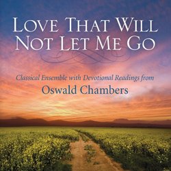 Love That Will Not Let Me Go with Devotional Readings from Oswald Chambers